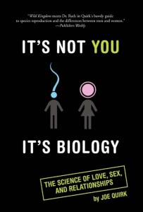 Its not you its biology joe quirk